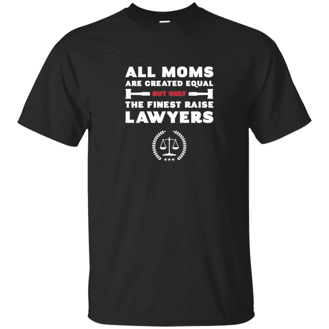 All Moms Are Created Equal But Only The Finest Raise Lawyers