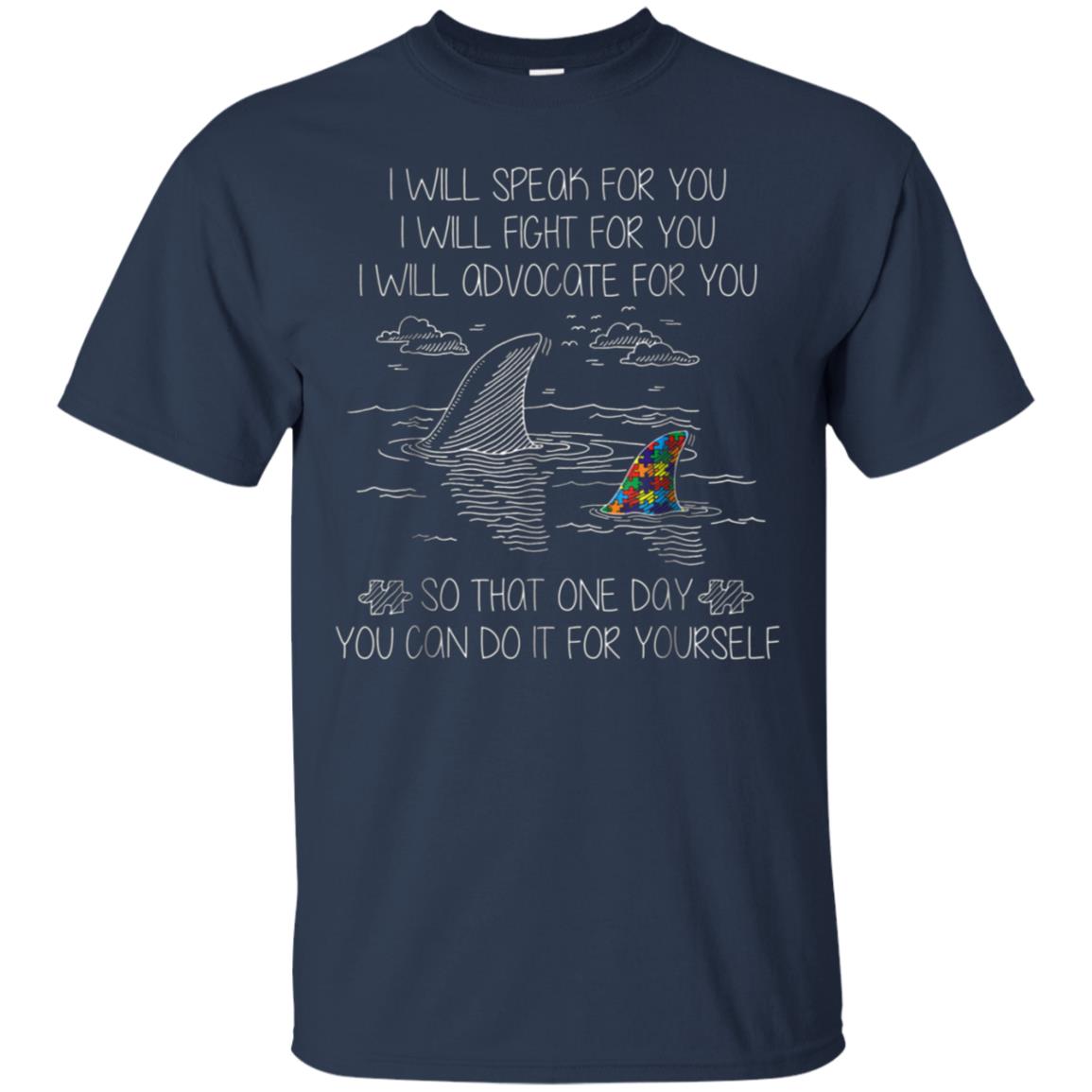 Autism Shark T-shirt I Will Speak Fight Advocate For You