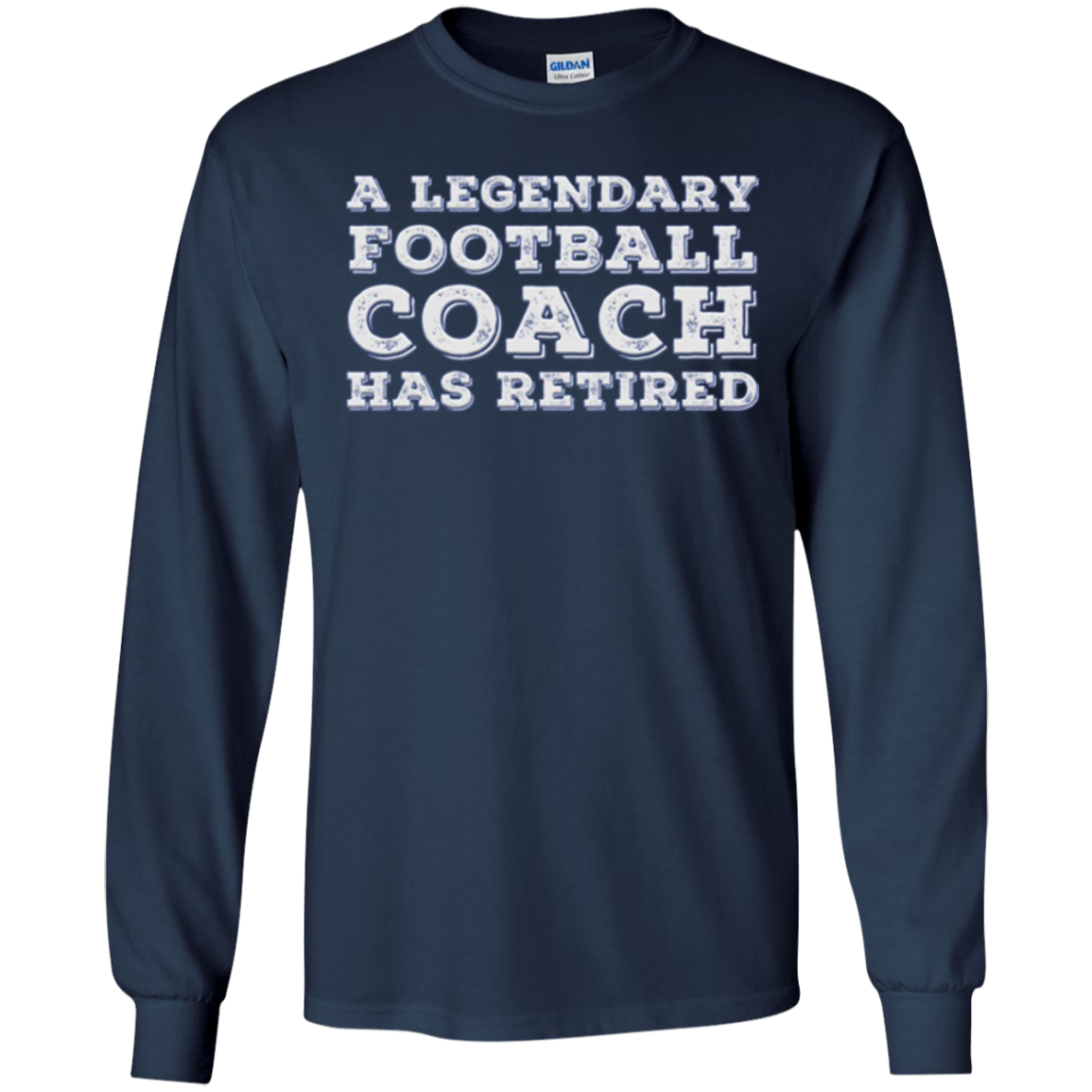 A Legendary Football Coach Has Retired Long Sleeve T-shirt