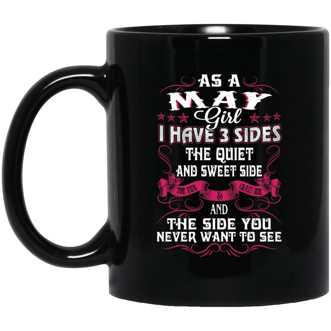 As A May Girl I Have 3 Sides - Born In May Tshirt