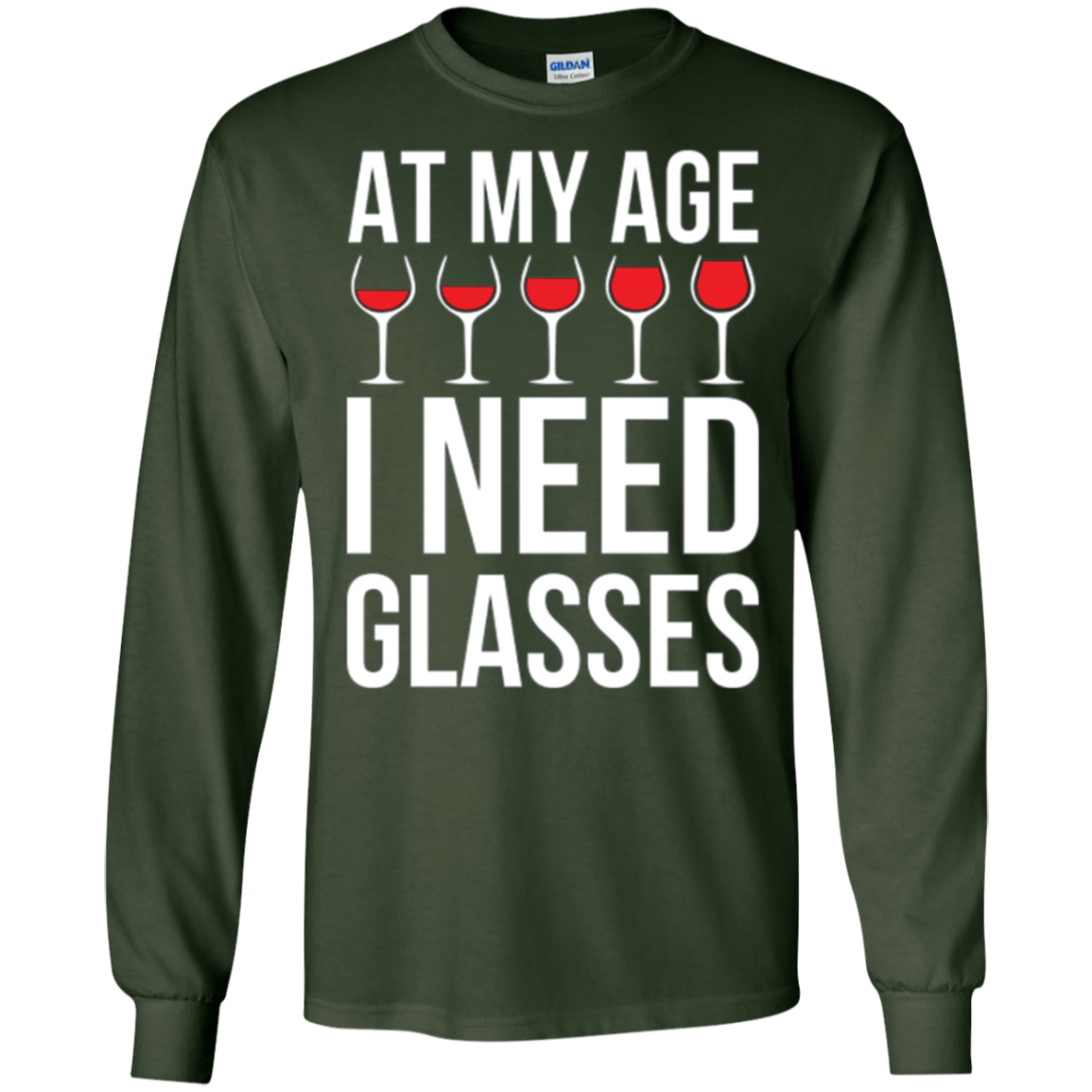 At My Age I Need Wine Glasses - Funny Wine Party Tshirt