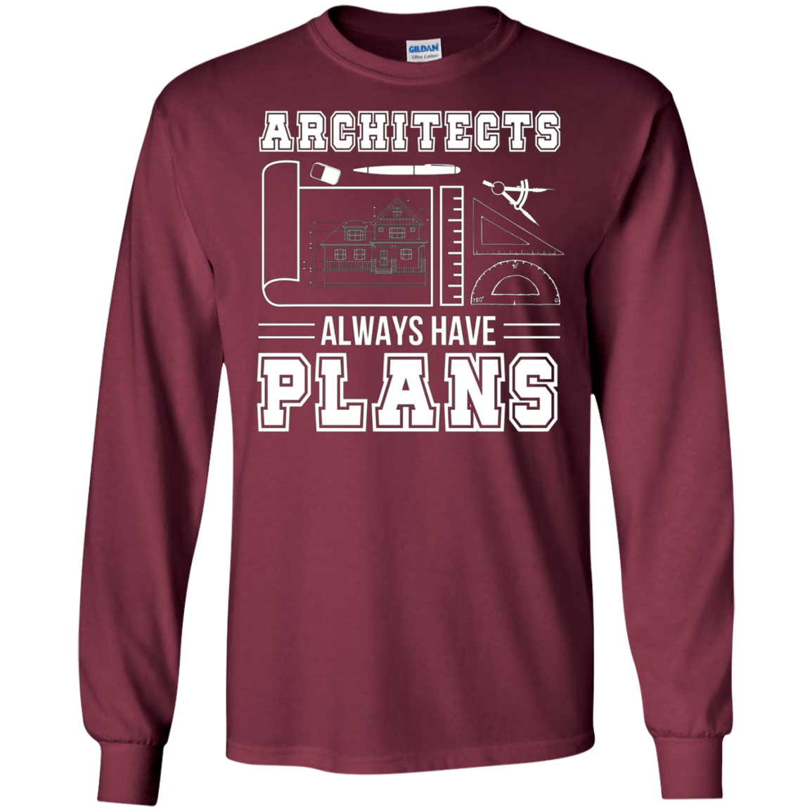 Architects Always Have Plans Funny Architecture Shirt