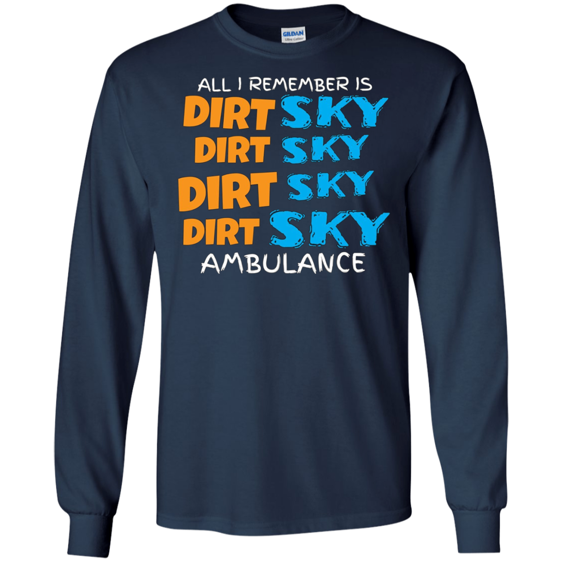 All I Remember Is Dirt Sky Ambulance Funny Motocross T-Shirt