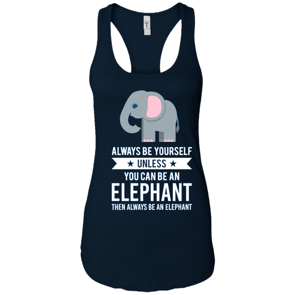 Always Be Yourself Unless You Can Be An Elephant T-Shirt