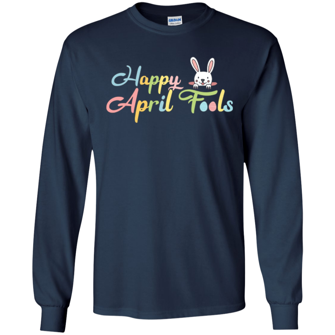 Funny Happy Easter April Fools Day Gift Long Sleee Shirt