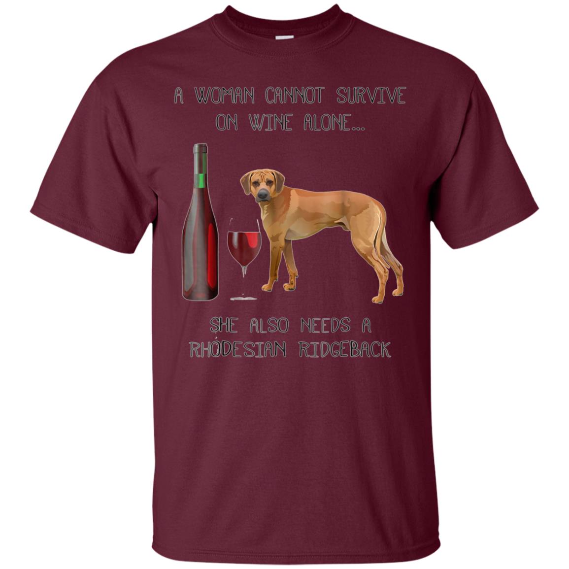 Woman Cannot Survive on Wine A Rhodesian Ridgeback Tshirt
