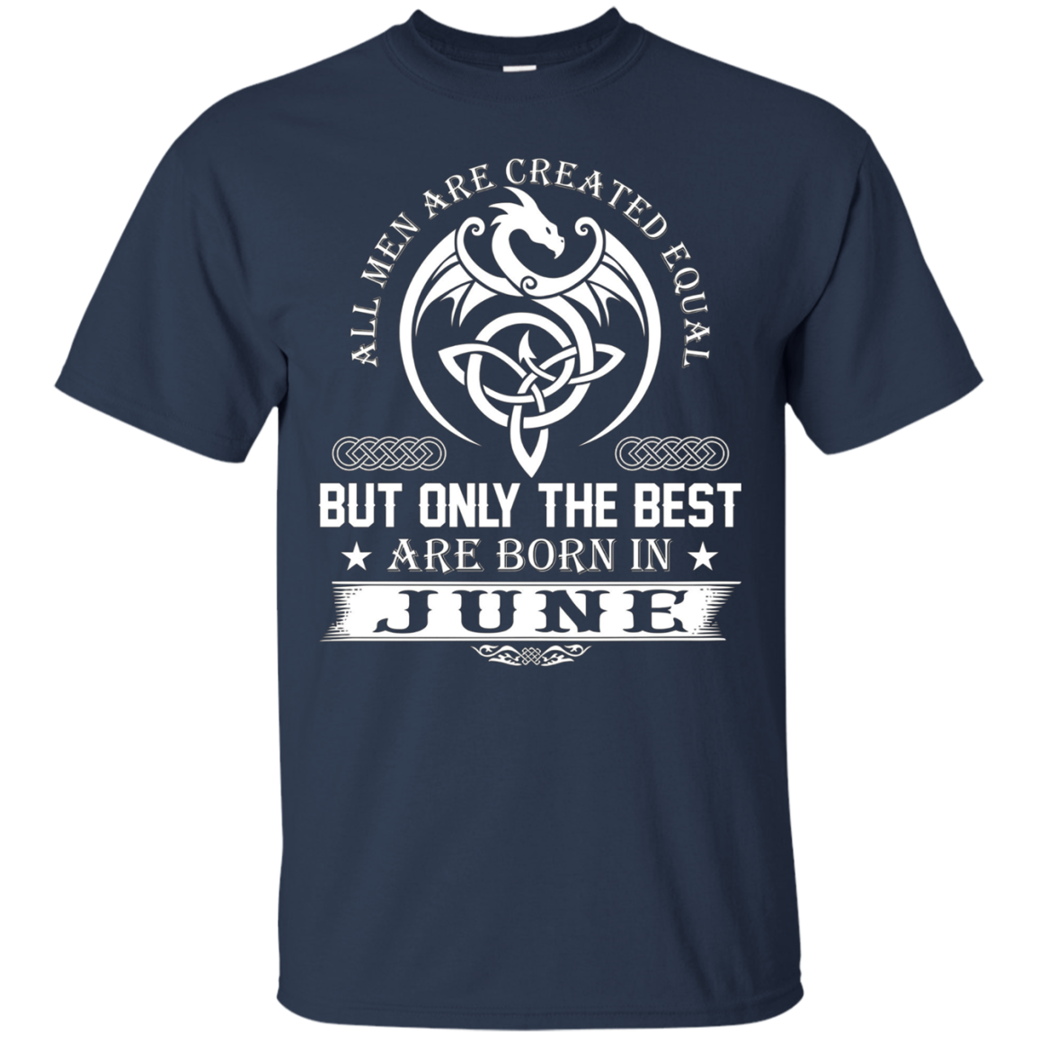 All Men Created Equal But The Best Are Born In June