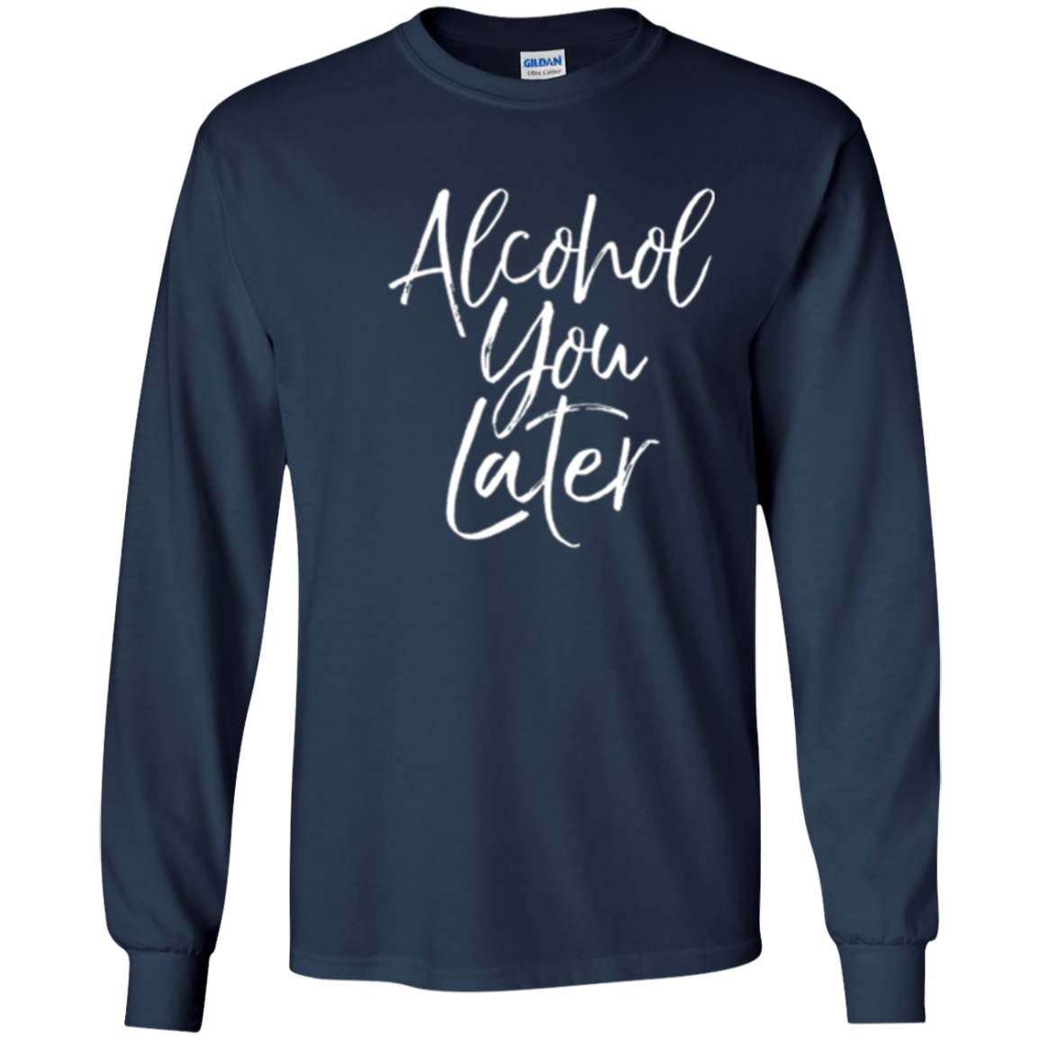 Alcohol You Later Shirt Funny Beer Pun Call You Drinking Tee
