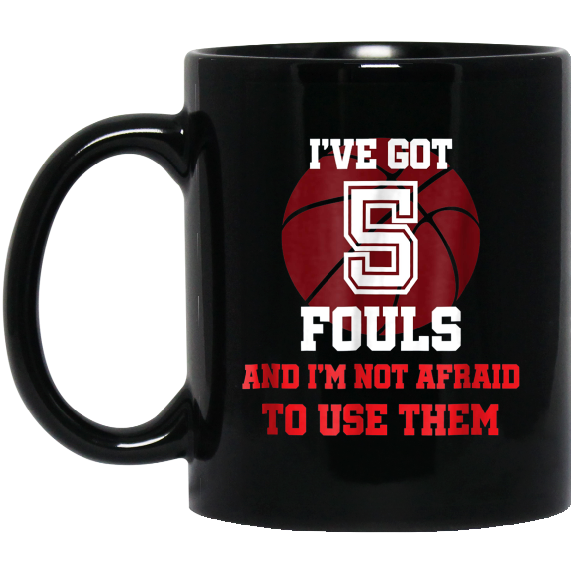 5 Fouls Not Afraid To Use Them Shirt: Funny Basketball Shirt
