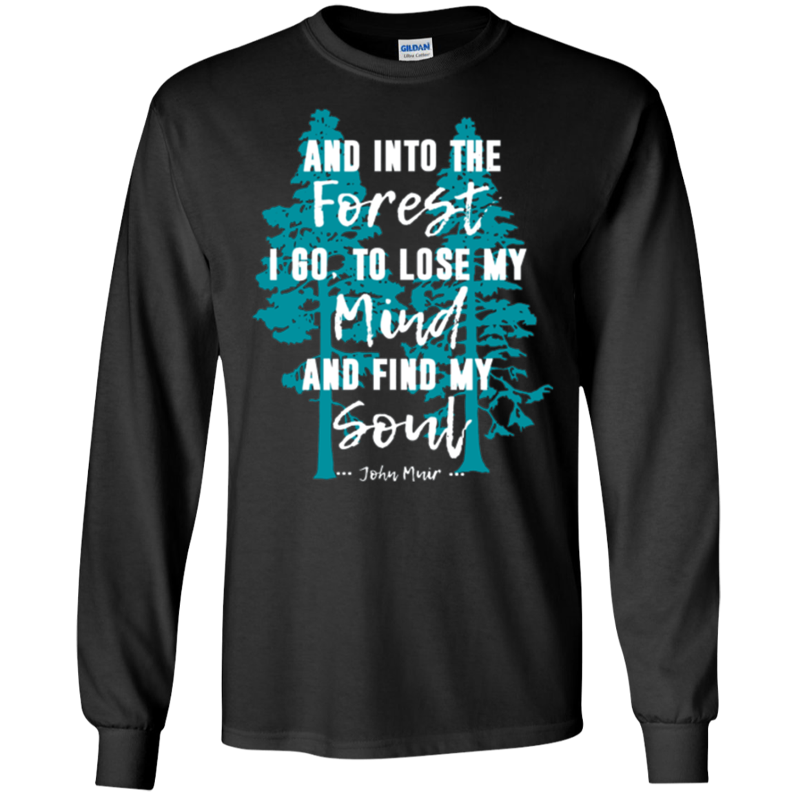 And Into the Forest I Go Muir Quote for Nature Lovers TShirt