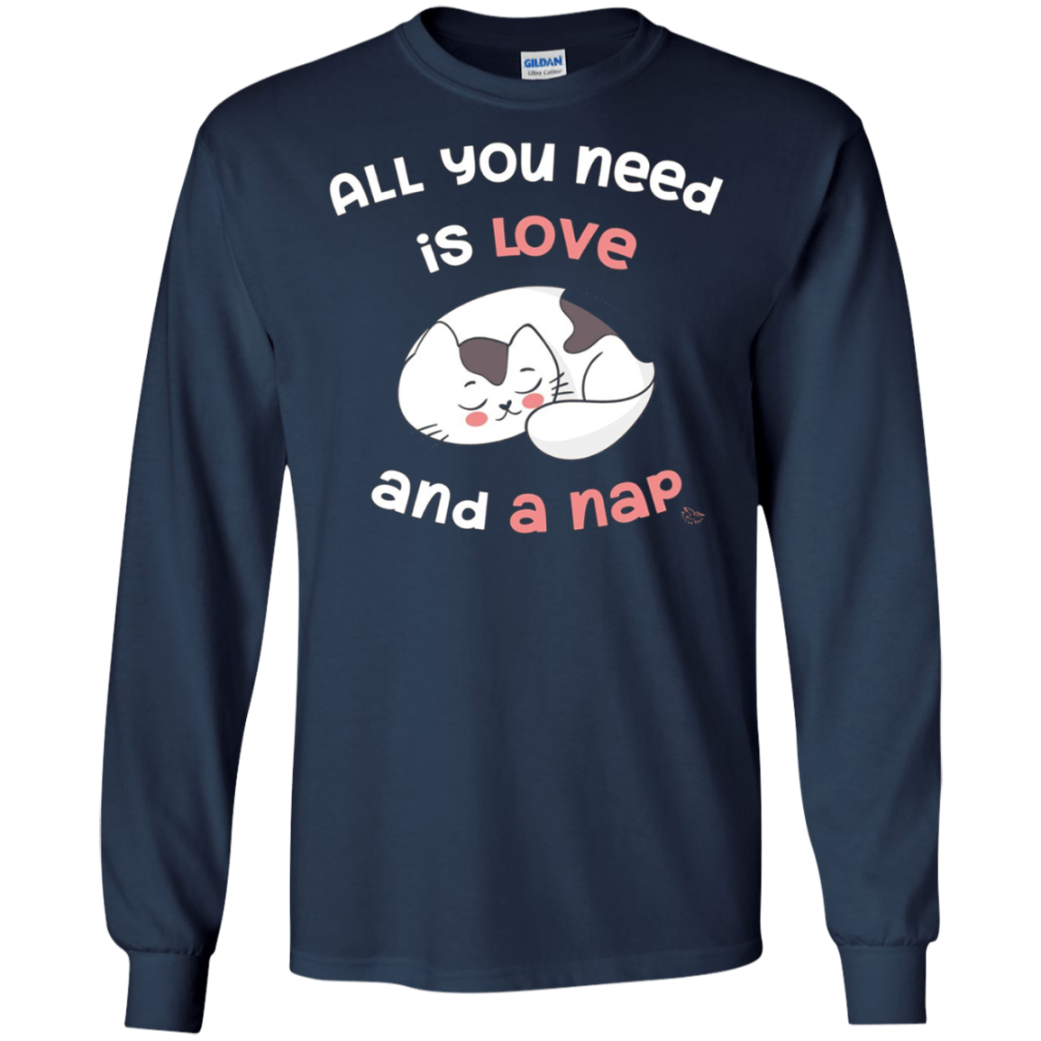 All You Need Is Love And A Nap - Funny Cat Nap Shirt