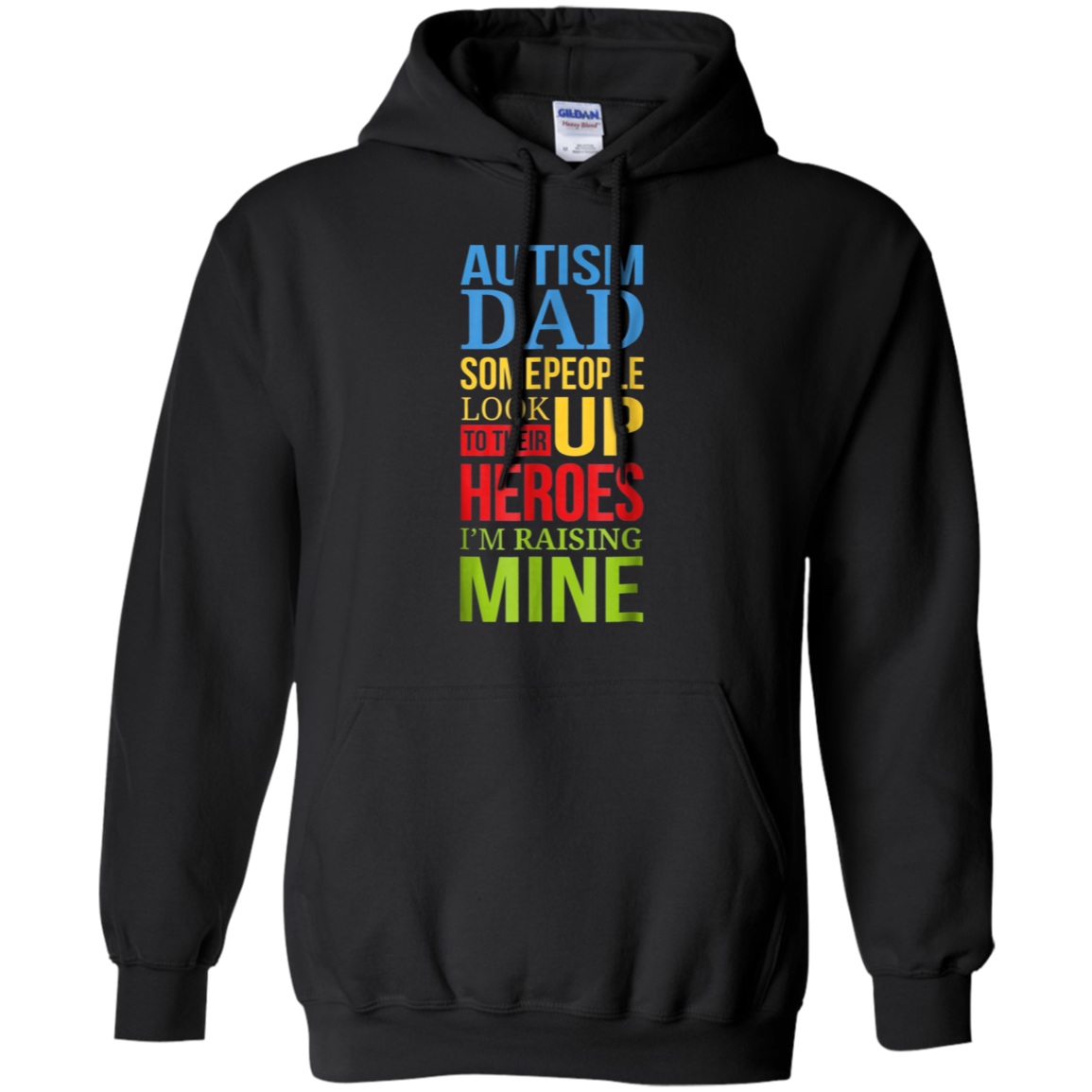 Autism Dad People Look Up Their Heroes Raising Mine T-Shirt
