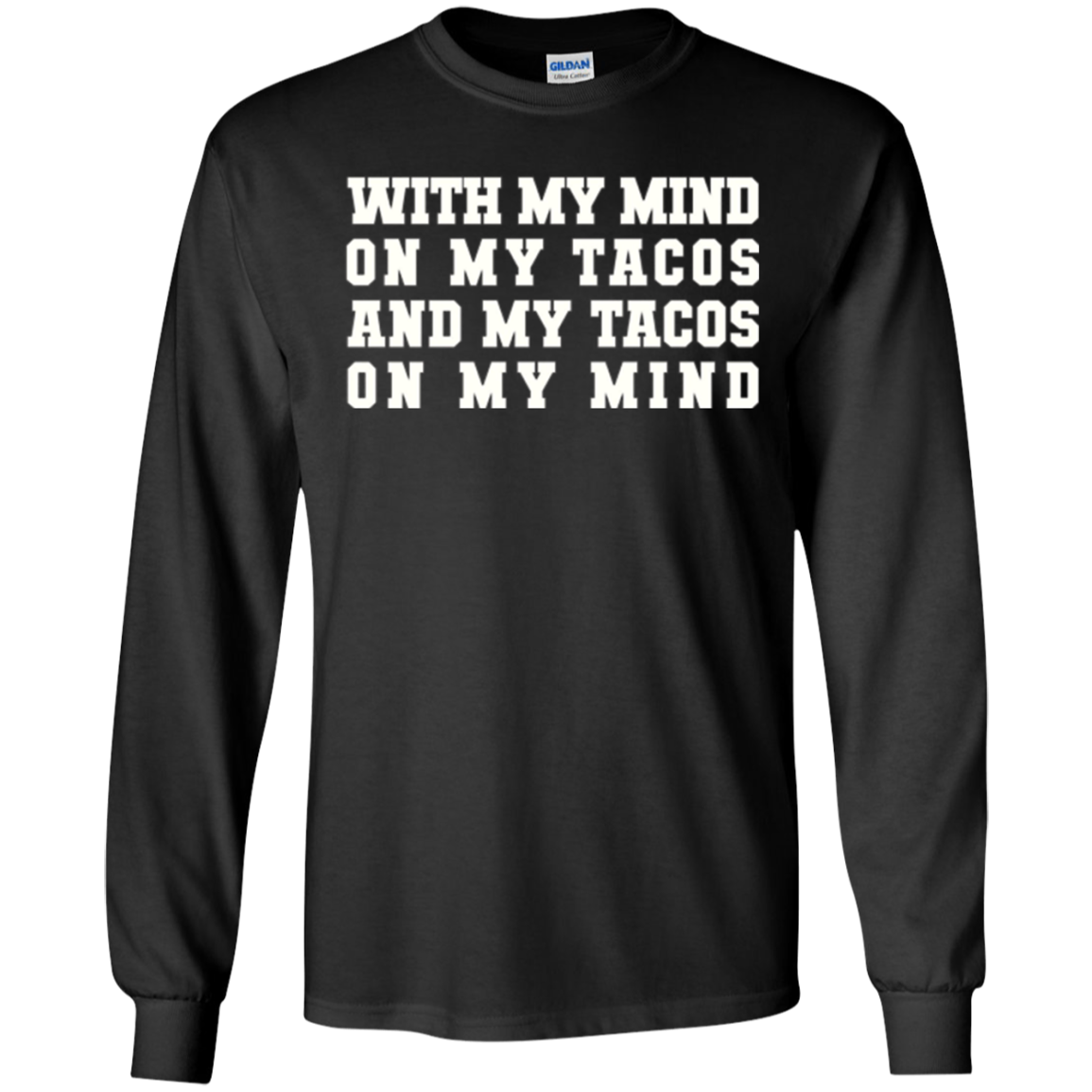 With My Mind On My Tacos And My Tacos On My Mind T-Shirt
