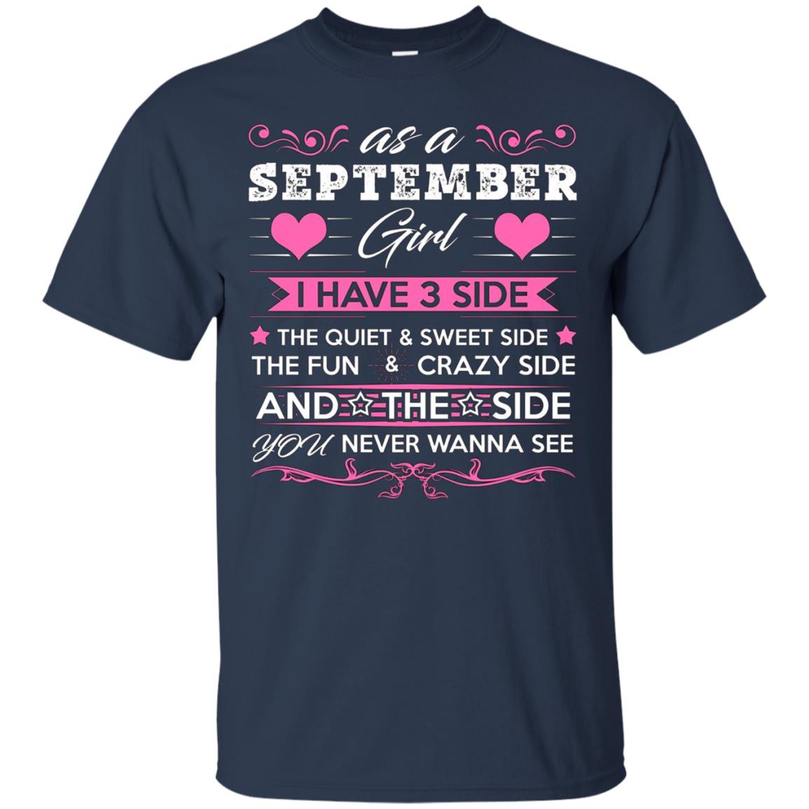 As A SEPTEMBER Girl I Have Three Sides TShirt Birthday Gift