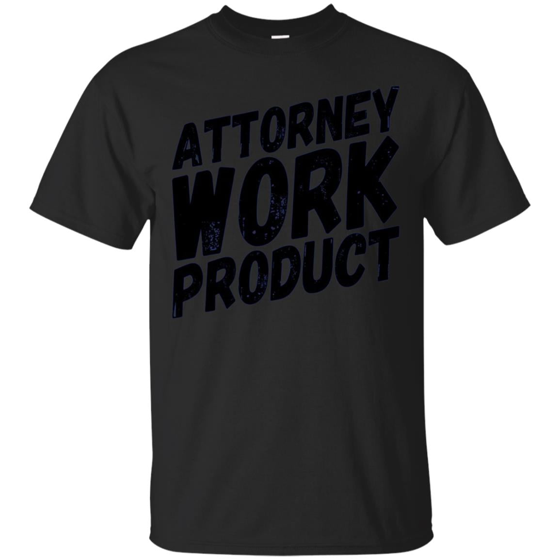 Attorney Work Product T-Shirt - Funny Lawyer Novelty Tee