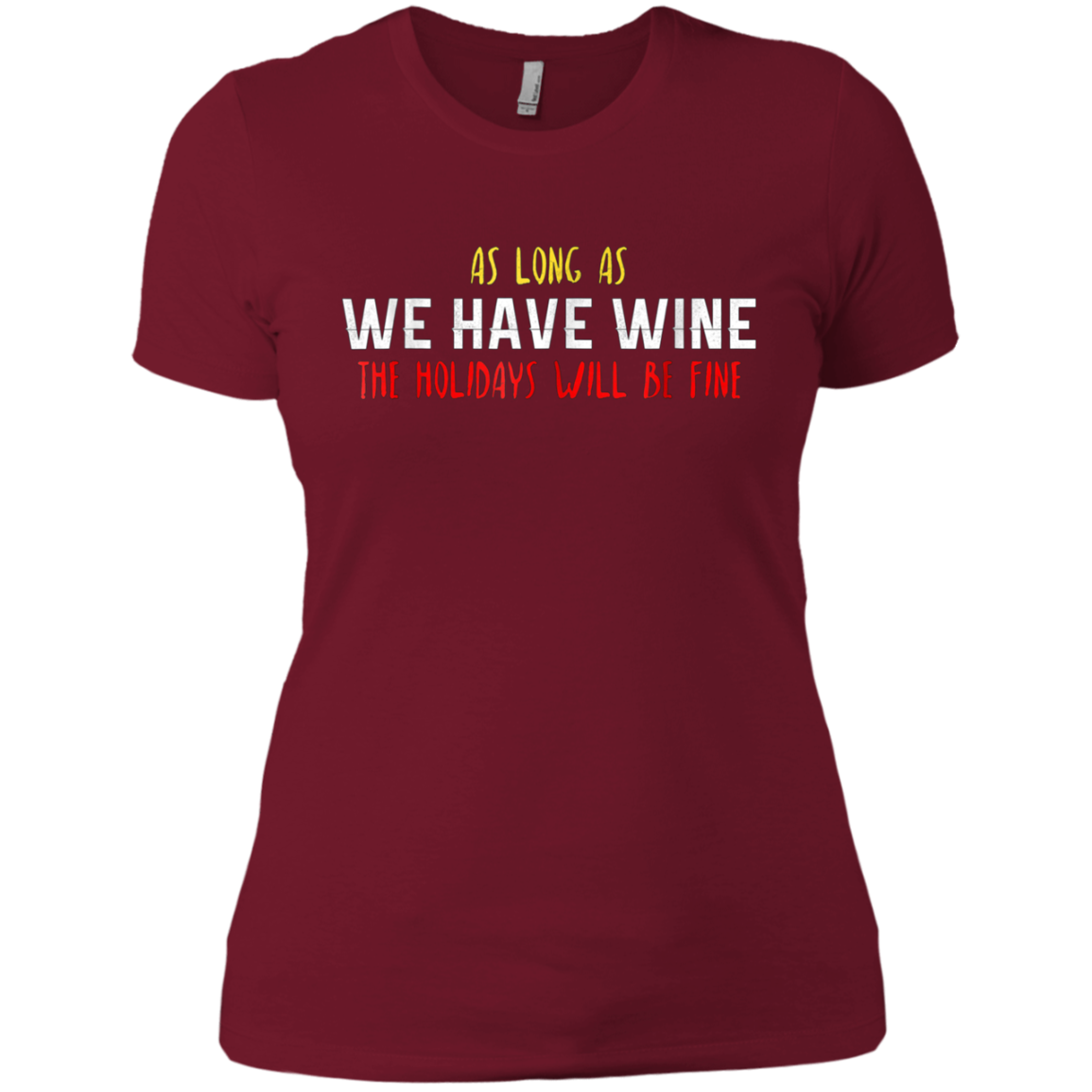 As Long As We Have Wine The Holidays Will Be Fine shirt