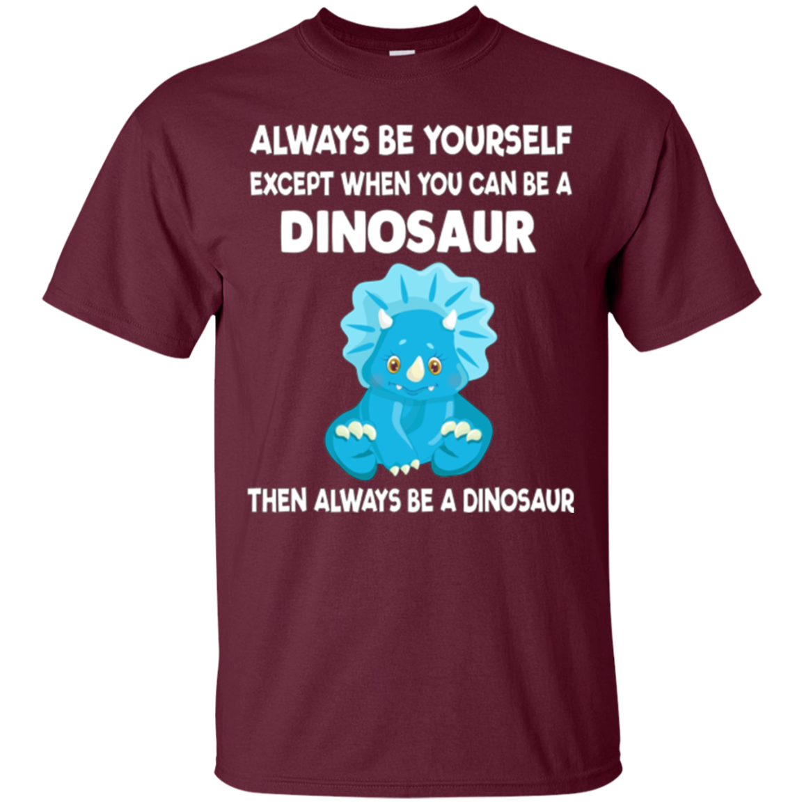 Always Be Yourself Dinosaur T-Shirt Gift (Kid Shirt)