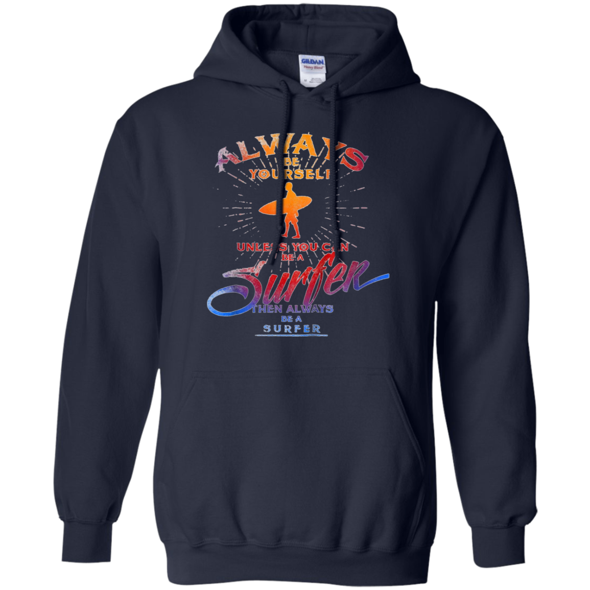 Always Be Yourself Unless You Can Be A Surfer T shirt Surf