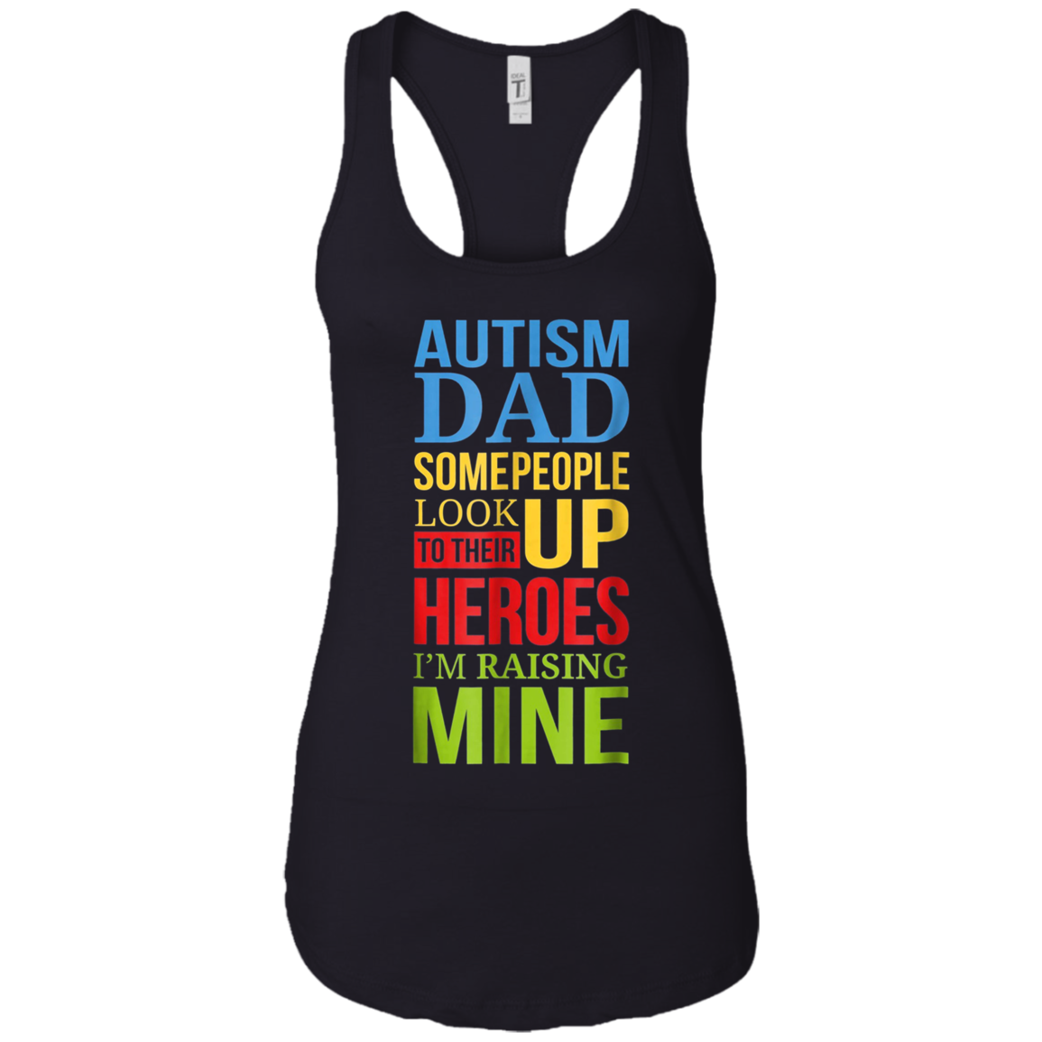 Autism Dad People Look Up Their Heroes Raising Mine T-Shirt