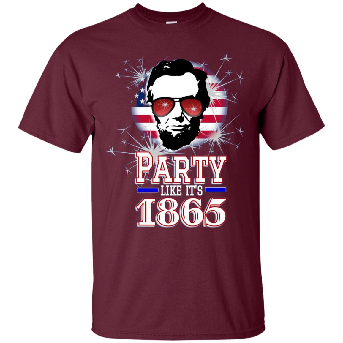 Abraham Lincoln Shirt July 4th Party Like It's 1865 T Shirt