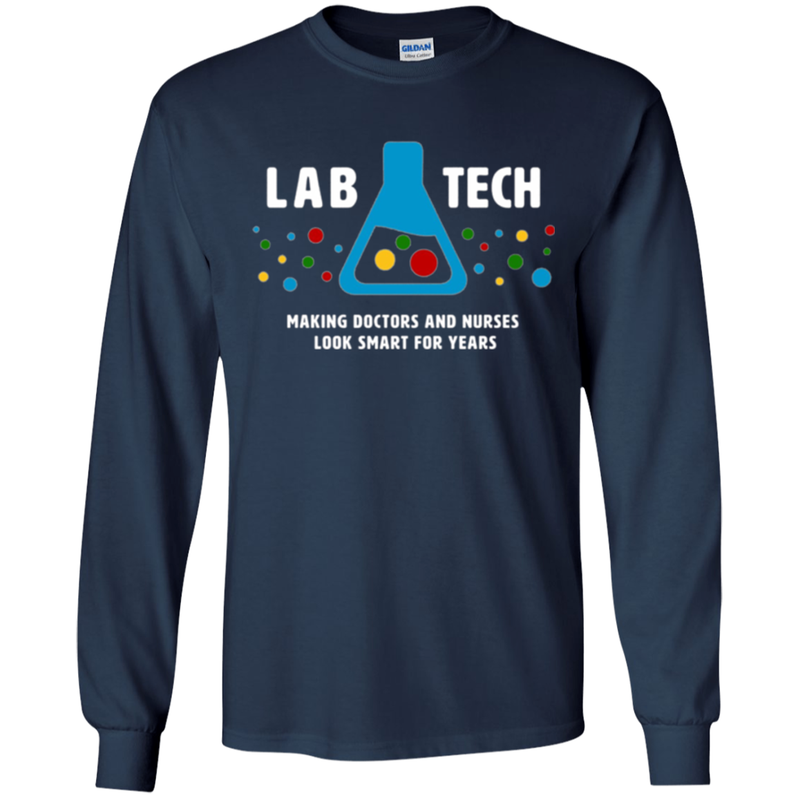 "Lab Tech: Making Doctors Look Smart" - funny medical tshirt