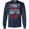 Image of "I Don't Argue, I Just Explain Why I'm Right" Funny T Shirt