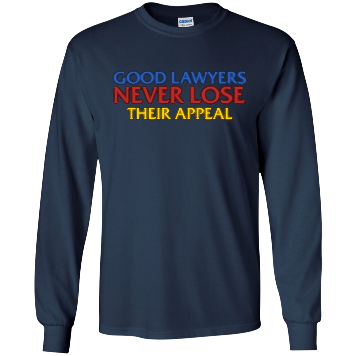 Attorney T Shirt Gift Good Lawyers Never Lose Their Appeal