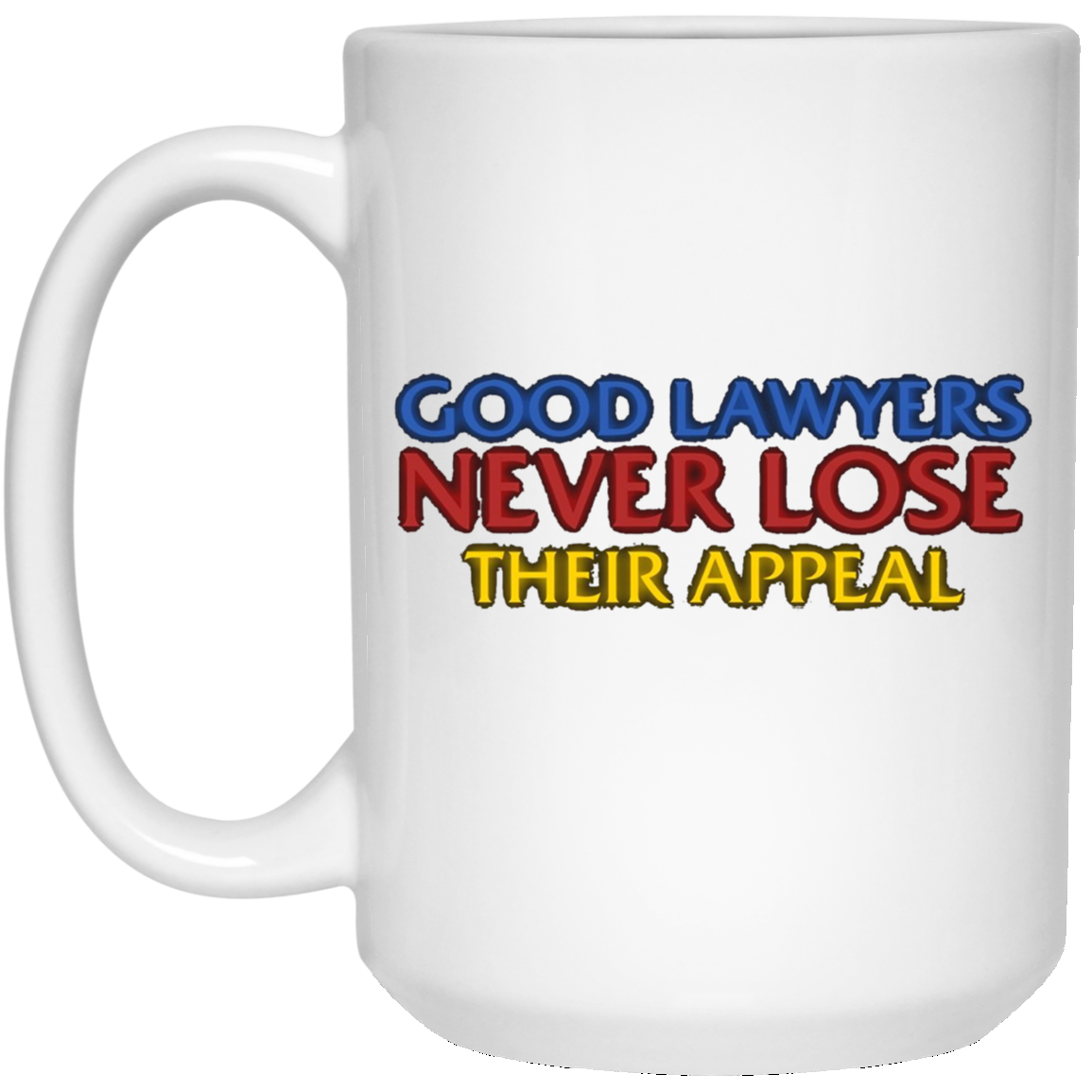 Attorney T Shirt Gift Good Lawyers Never Lose Their Appeal