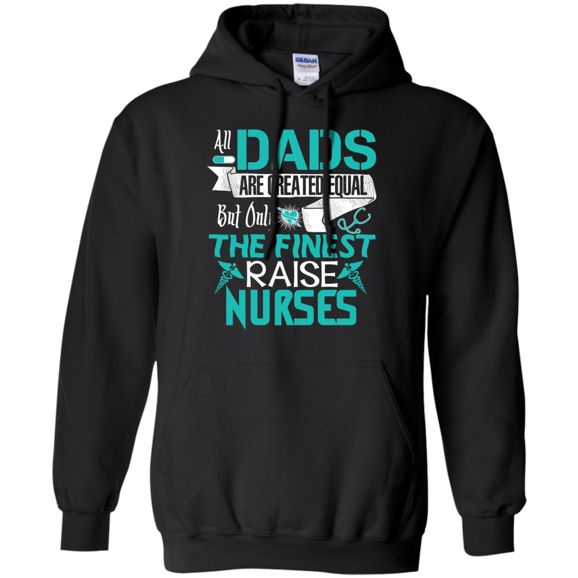 All Dads Are Created Equal But Only The Finest Raise Nurses