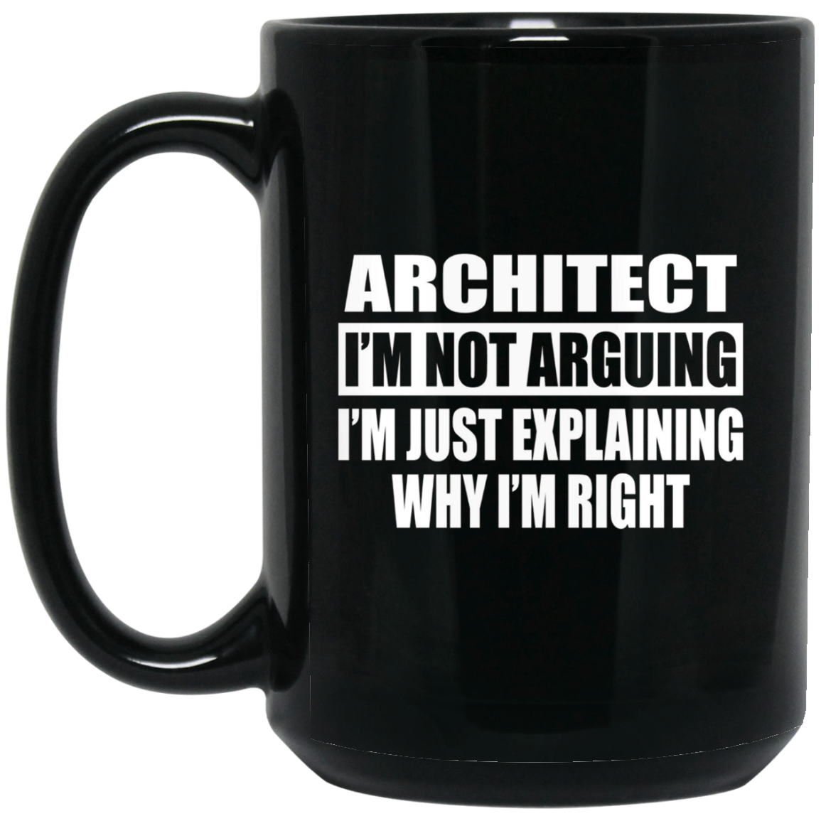 Architect I'm Not Arguing T-Shirt
