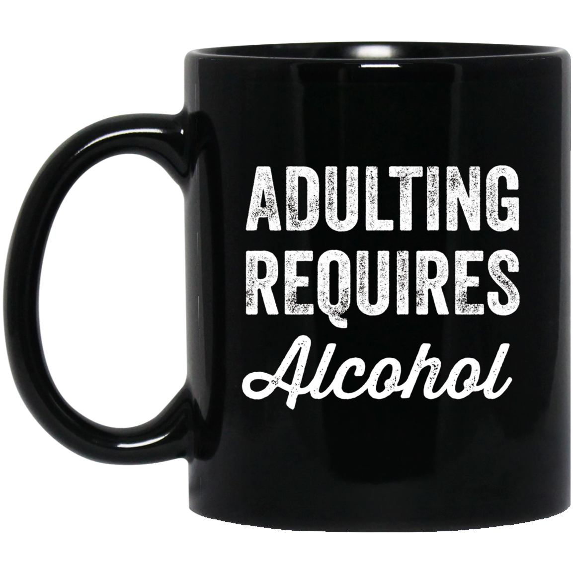 Adulting Requires Alcohol T-Shirt - Funny Drinking Lovers
