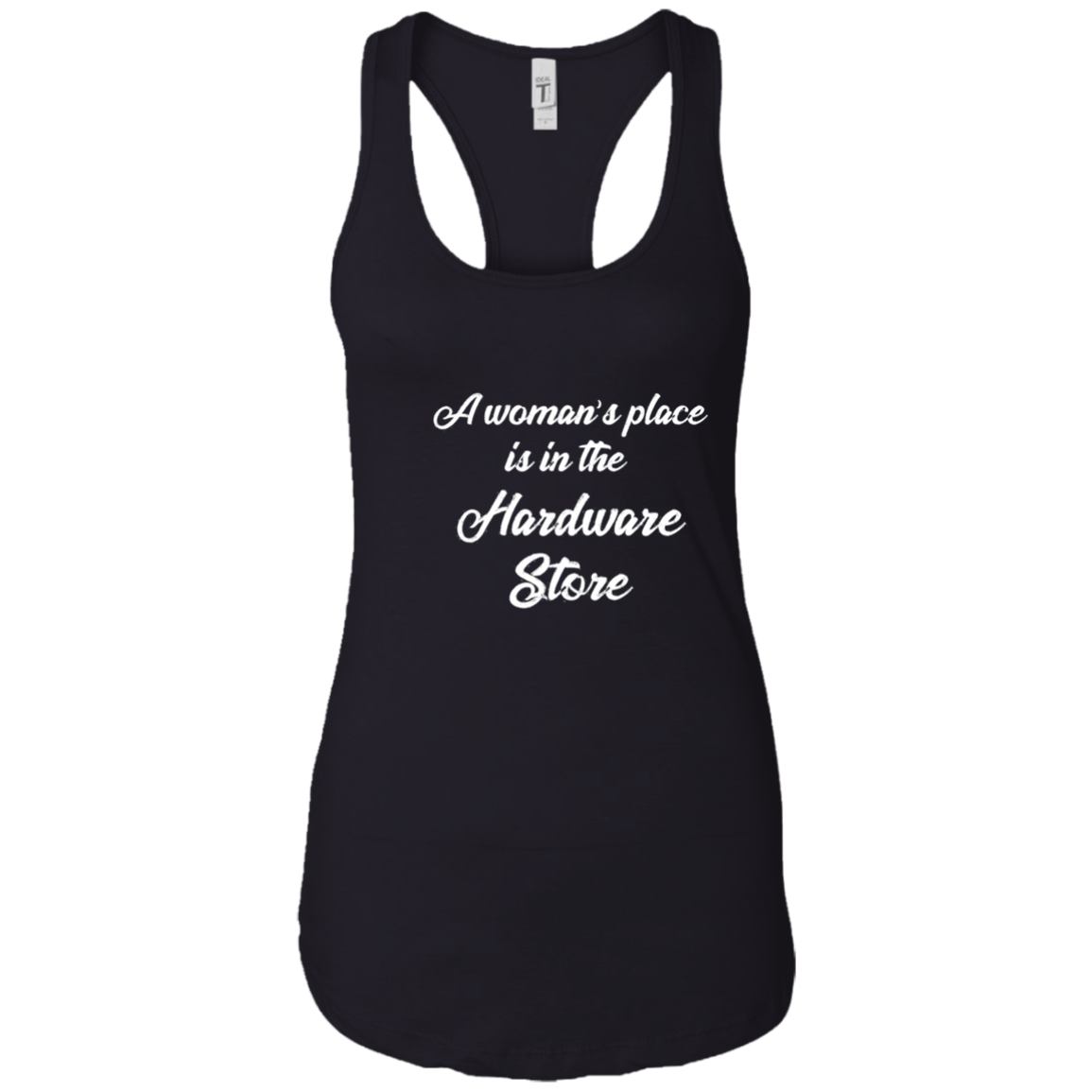A Woman's Place is In The Hardware Store T-shirt