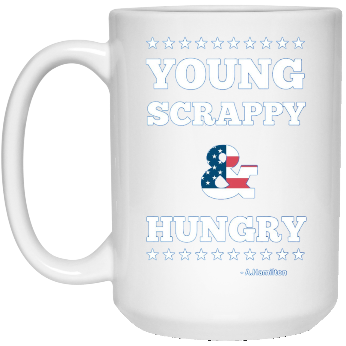 A.Hamilton Quote - Young Scrappy and Hungry T-shirt