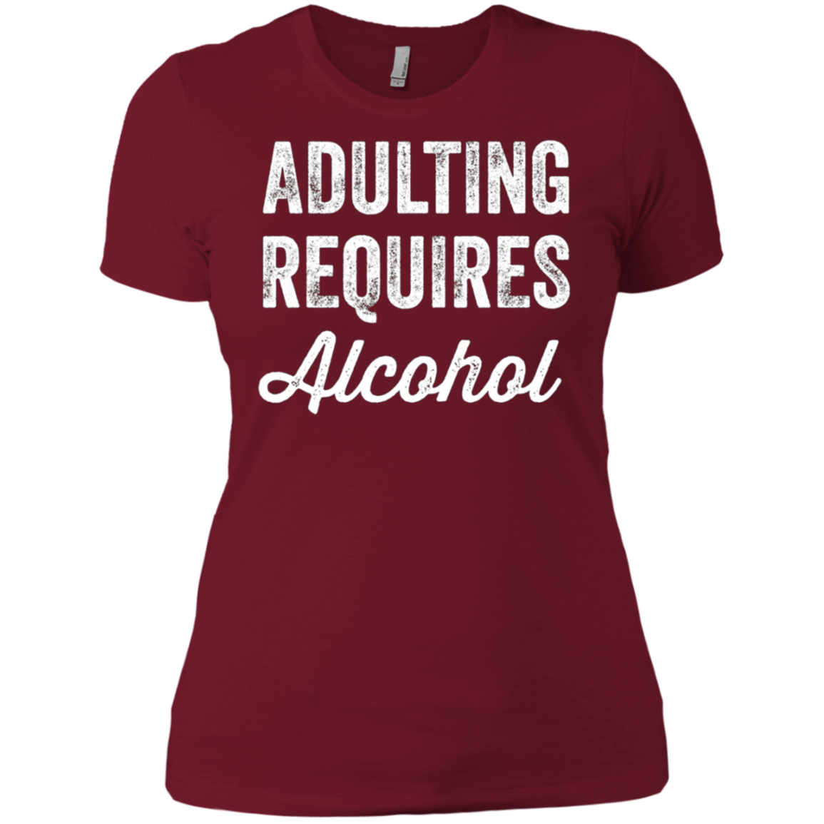 Adulting Requires Alcohol T-Shirt - Funny Drinking Lovers