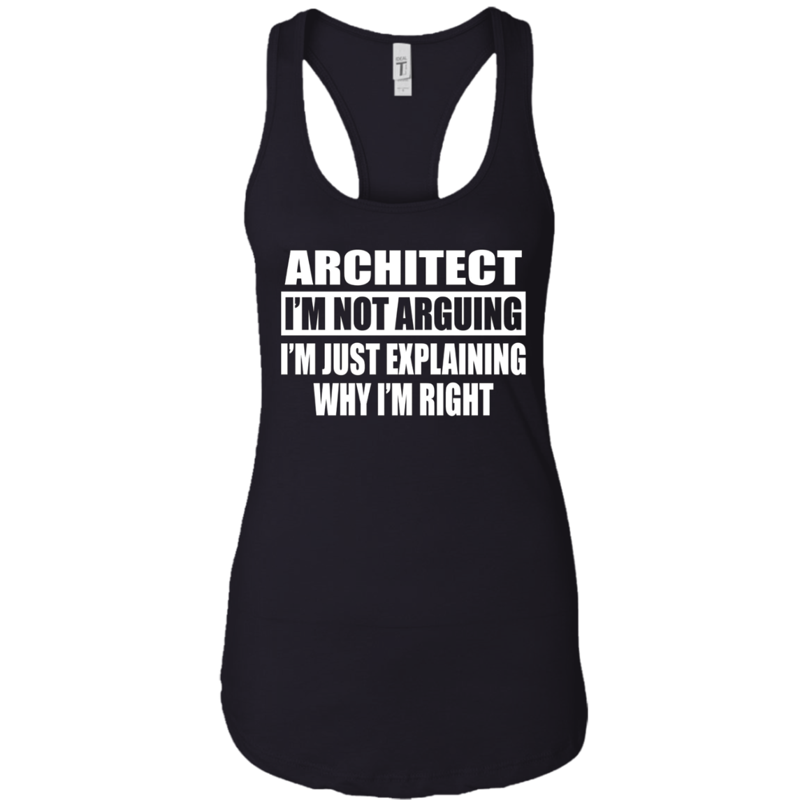 Architect I'm Not Arguing T-Shirt