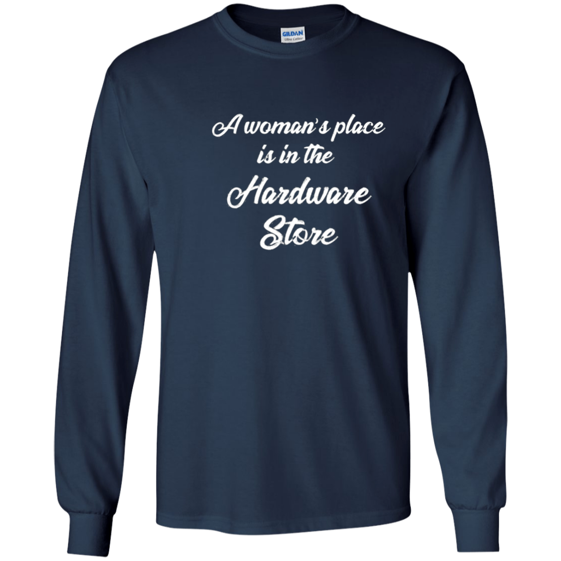 A Woman's Place is In The Hardware Store T-shirt