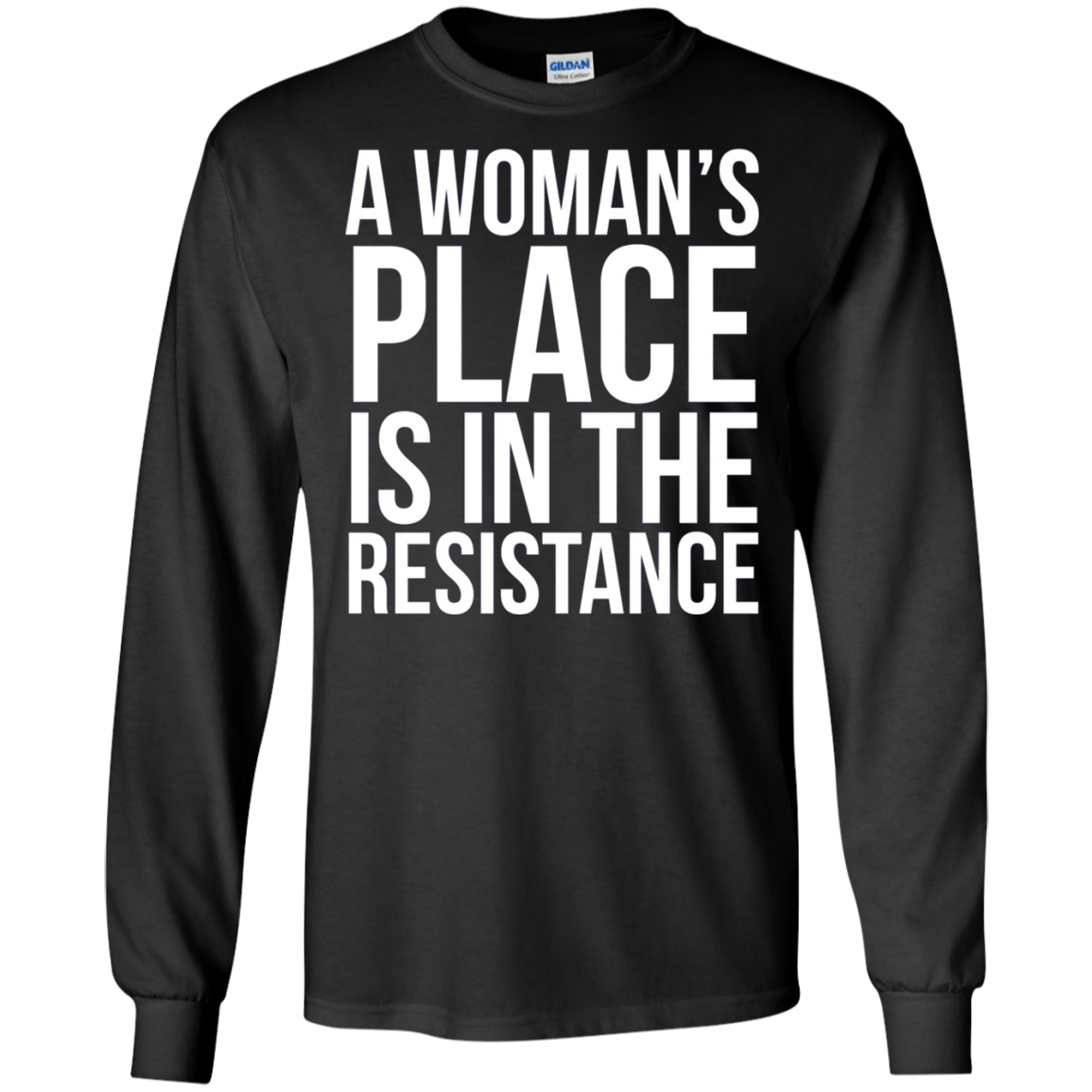 A Womans Place Is In The Resistance Long Sleeve T-Shirt