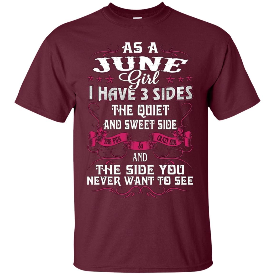 As A June Girl I Have 3 Sides - Born In June Tshirt