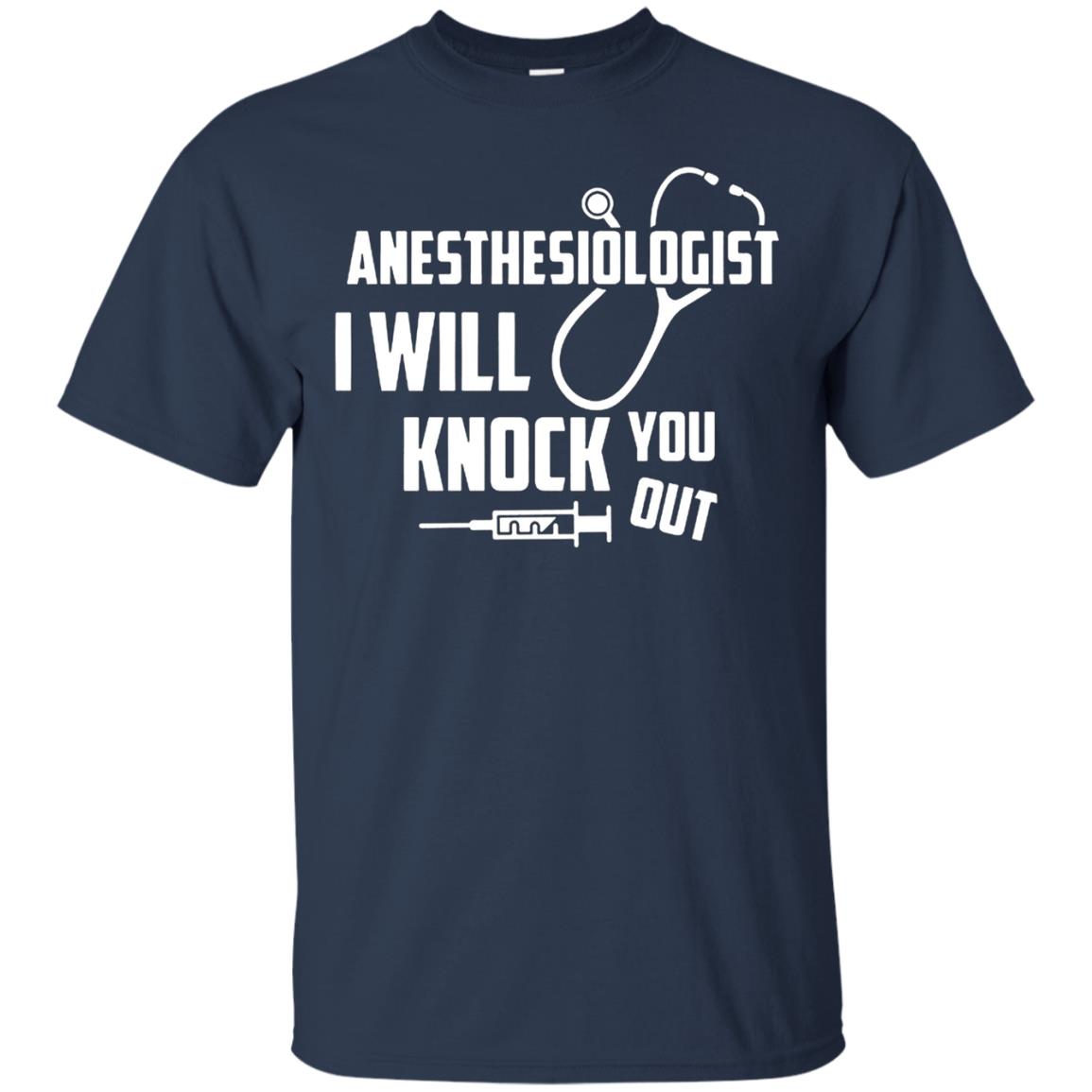 Anesthesiologist - I Will Knock You Out T Shirt