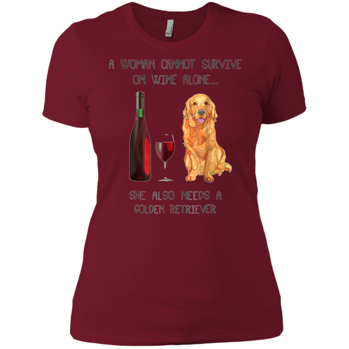 Woman Cannot Survive on Wine Alone needs A Golden Retriever