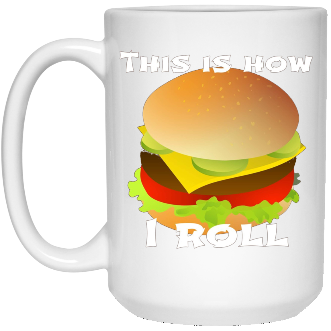 Funny Hamburger Tshirt - This Is How I Roll Gift