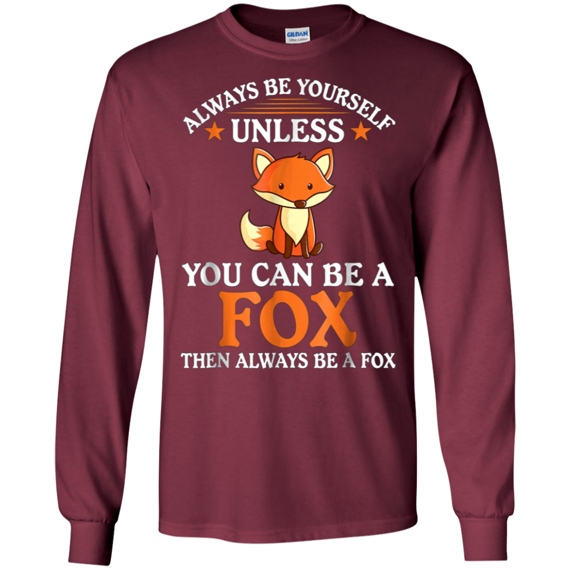 Always Be Yourself Unless You Can Be A Fox Shirt Funny T-Sh