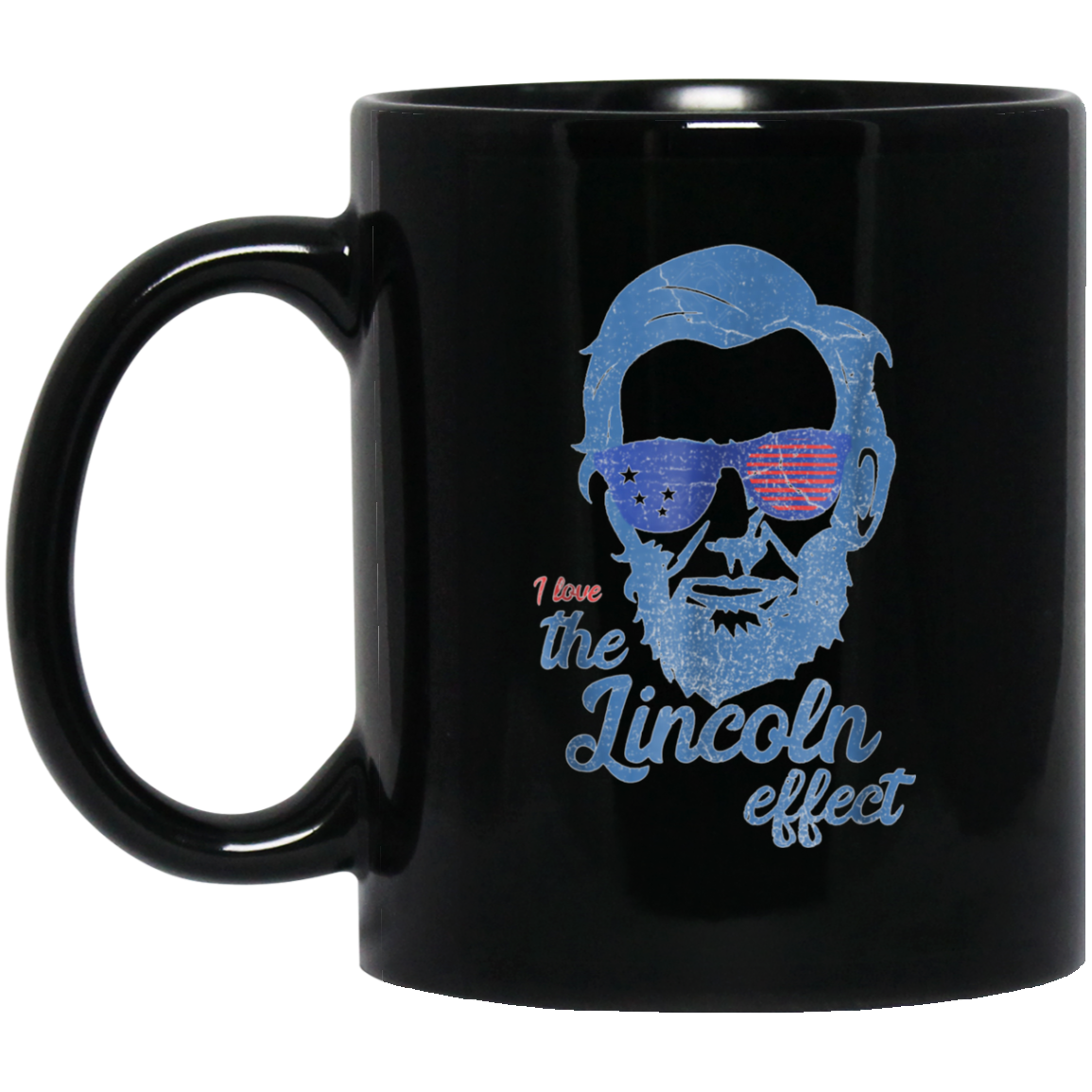 Abe Lincoln T shirt 4th of July I Love the Lincoln effect