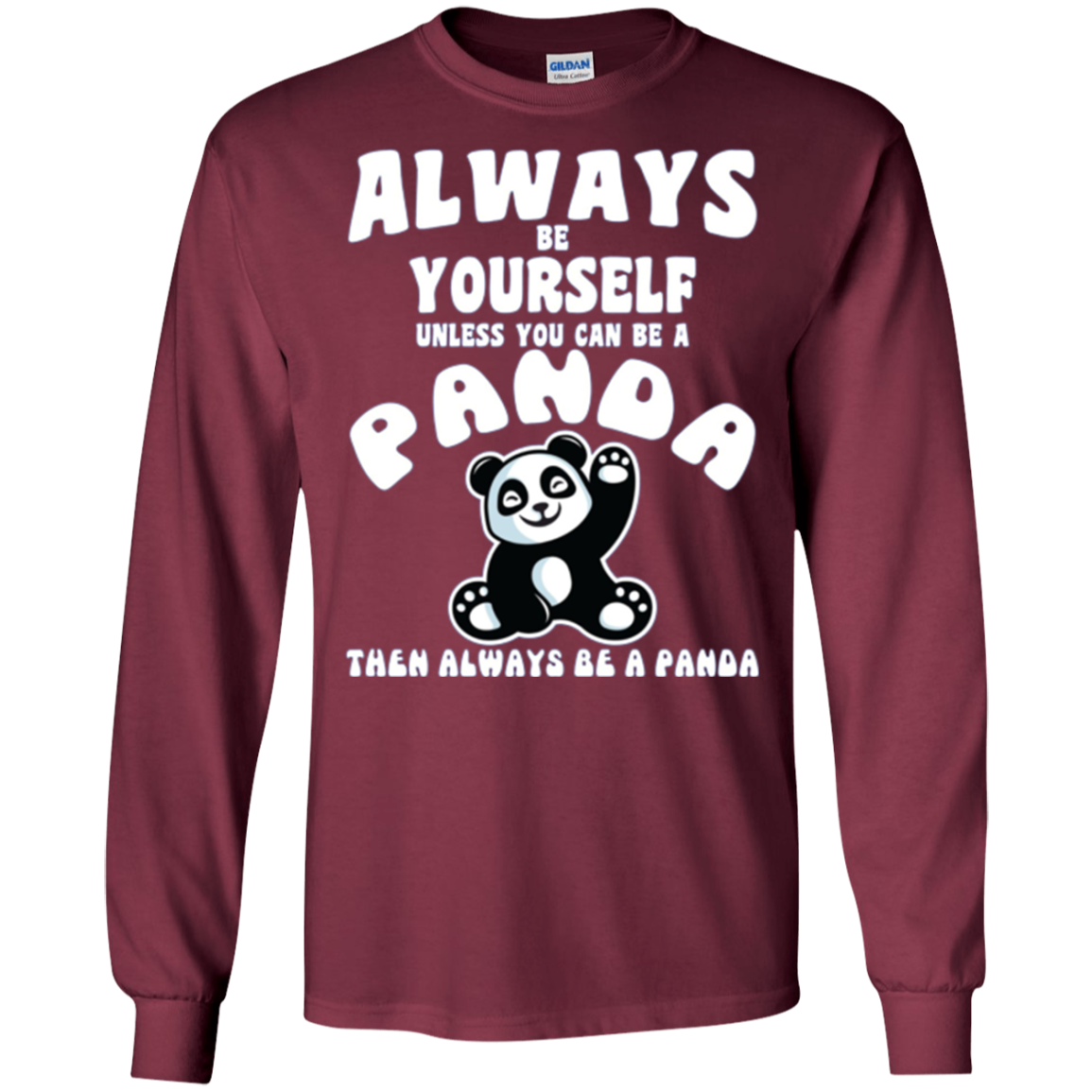 Always Be Yourself Unless You Can Be A Panda Funny Shirt