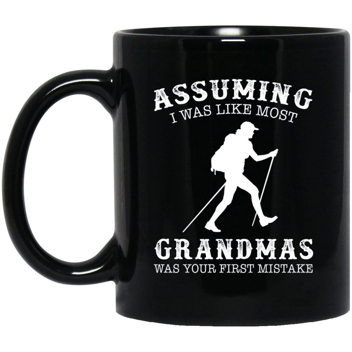 Assuming i was like most grandmas first mistake - Hiking