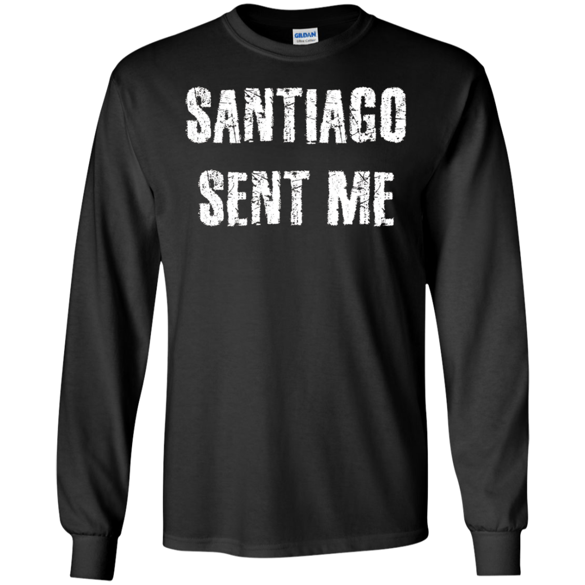 Santiago Sent Me t-shirt funny