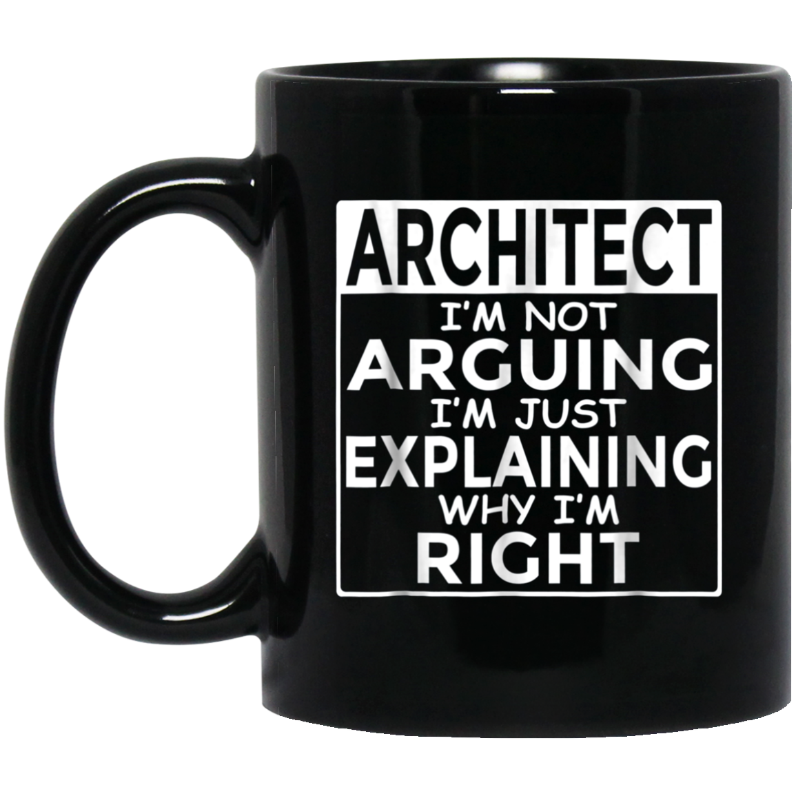 Architect I'm Not Arguing Just Explaining Why I'm Right