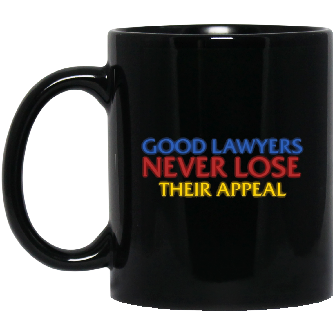 Attorney T Shirt Gift Good Lawyers Never Lose Their Appeal