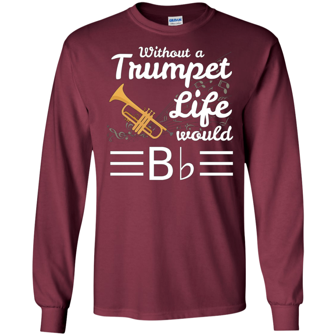 Without A Trumpet Life Would Be Flat Musician T-Shirt