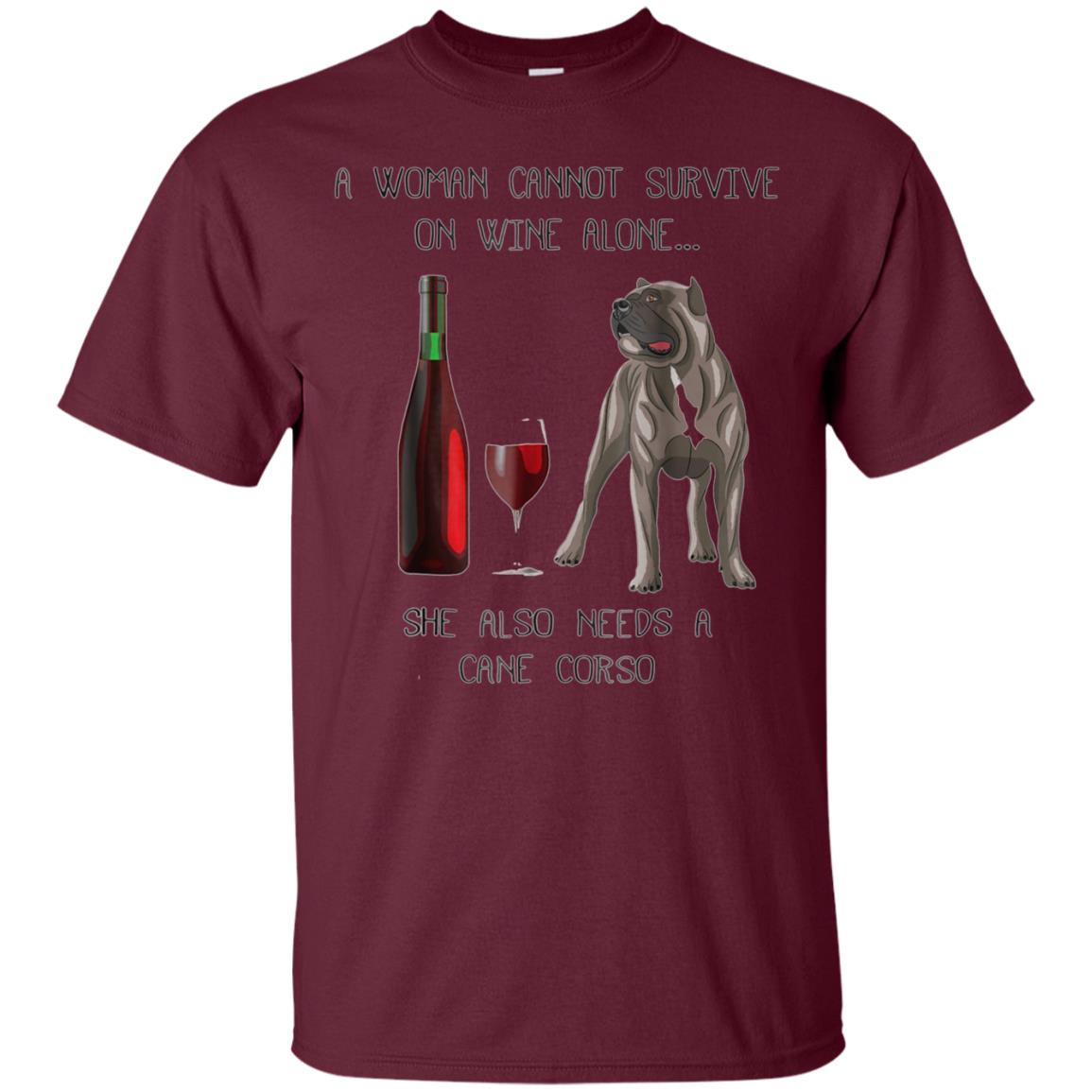 Woman Cannot Survive on Wine Alone needs A Cane Corso Tshirt